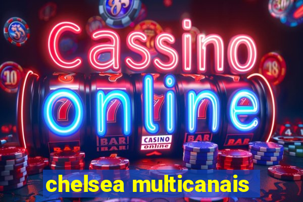 chelsea multicanais